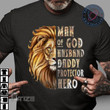 Man of god husband daddy protector hero Graphic Unisex T Shirt, Sweatshirt, Hoodie Size S - 5XL