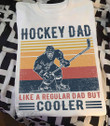 Hockey Dad Like A Regular Dad But Cooler Graphic Unisex T Shirt, Sweatshirt, Hoodie Size S - 5XL