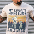 My Favorite Riding Buddy Calls Me Dad Graphic Unisex T Shirt, Sweatshirt, Hoodie Size S - 5XL