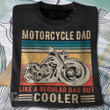 Motorcycle dad like a regular dad but cooler Graphic Unisex T Shirt, Sweatshirt, Hoodie Size S - 5XL