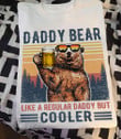 Daddy Bear like a regular dad but cooler Graphic Unisex T Shirt, Sweatshirt, Hoodie Size S - 5XL