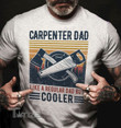 Carpenter Cooler Dad Graphic Unisex T Shirt, Sweatshirt, Hoodie Size S - 5XL