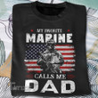 My Favorite Marine Calls Me Dad Graphic Unisex T Shirt, Sweatshirt, Hoodie Size S - 5XL
