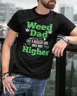 Dads Against Weed shirt, Weed Dad like a regular DAD only way Higher Graphic Unisex T Shirt, Sweatshirt, Hoodie Size S - 5XL