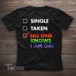 No One Knows I Am Gay Funny LGBT Pride  Gift Graphic Unisex T Shirt, Sweatshirt, Hoodie Size S - 5XL