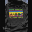 LGBTQ+ Pride Being Straight Was My Phase Graphic Unisex T Shirt, Sweatshirt, Hoodie Size S - 5XL
