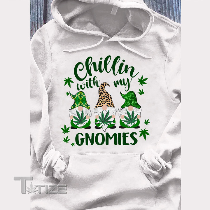 Weed chillin with my gnomies Graphic Unisex T Shirt, Sweatshirt, Hoodie Size S - 5XL