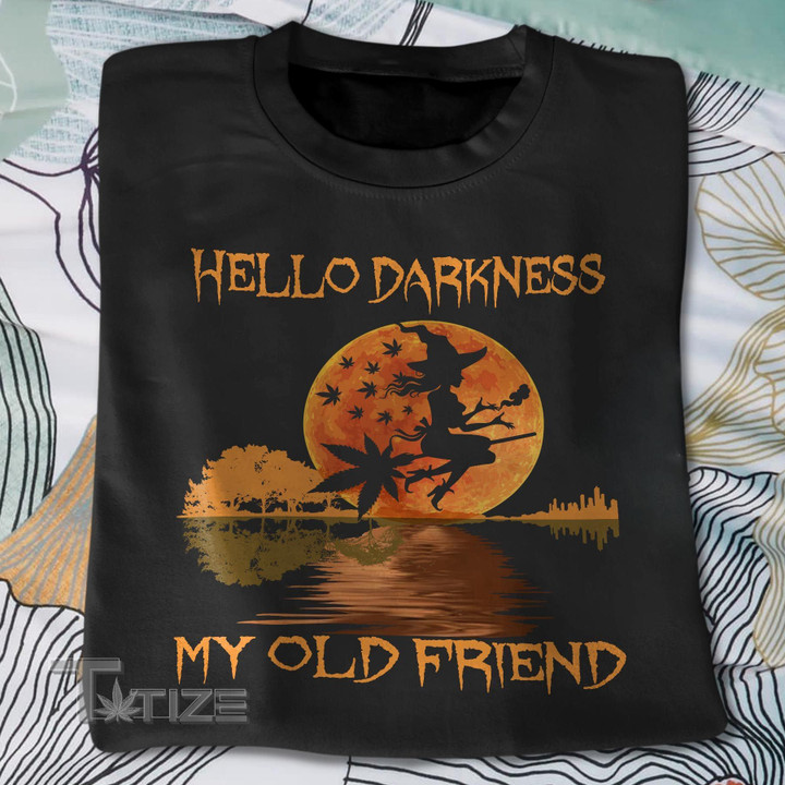 Weed halloween hello darkness my old friend Graphic Unisex T Shirt, Sweatshirt, Hoodie Size S - 5XL