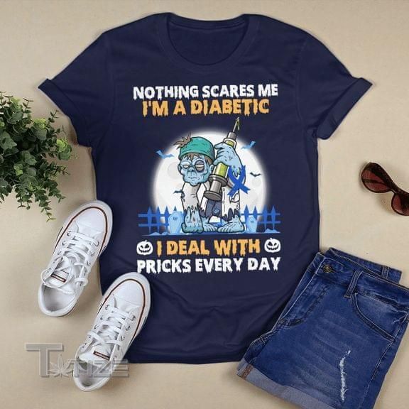 Diabetes Awareness Nothing Scares Me I Deal With Pricks Every Day Graphic Unisex T Shirt, Sweatshirt, Hoodie Size S - 5XL