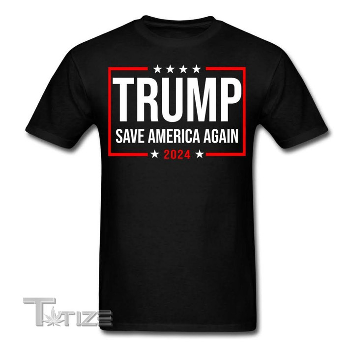 Trump 2024 Save America Graphic Unisex T Shirt, Sweatshirt, Hoodie Size S - 5XL