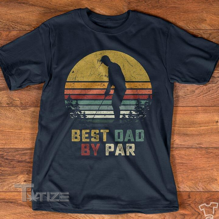 Golf best dad by par vintage Graphic Unisex T Shirt, Sweatshirt, Hoodie Size S - 5XL