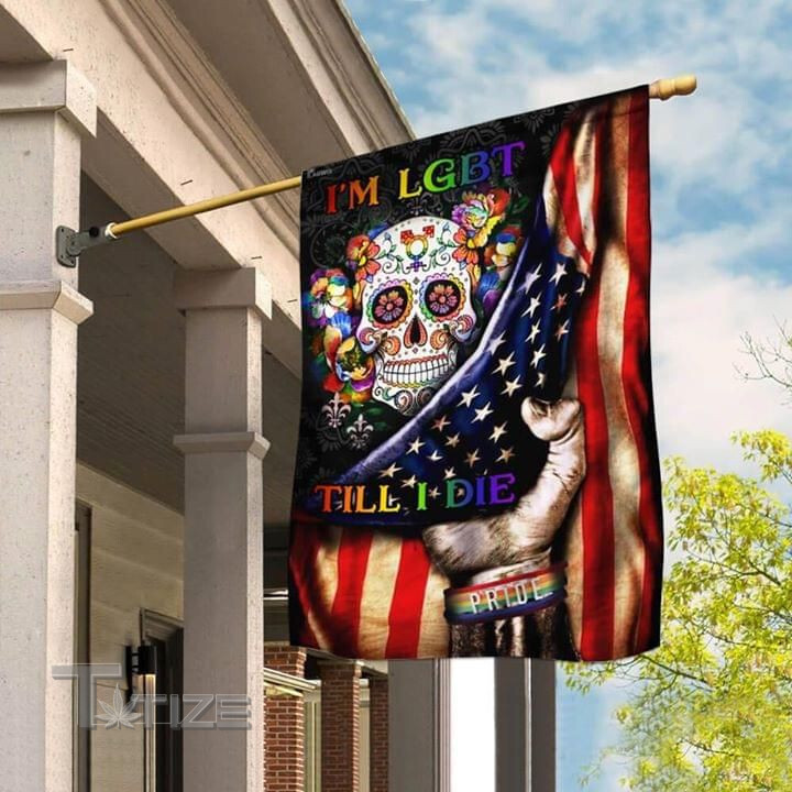 I'm LGBT Till I Die Independence Day America Flag 4th Of July Us Flag Garden Flag, House Flag
