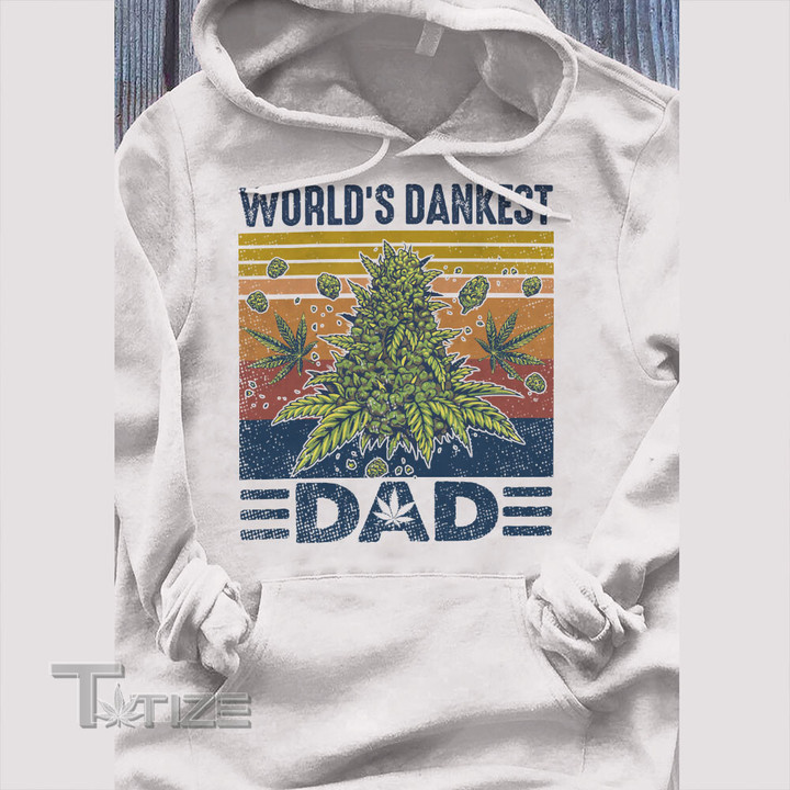 Cannabis World’s Dankest Dad Graphic Unisex T Shirt, Sweatshirt, Hoodie Size S - 5XL