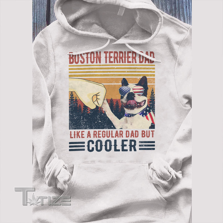Boston Terrier Cooler Dad Graphic Unisex T Shirt, Sweatshirt, Hoodie Size S - 5XL