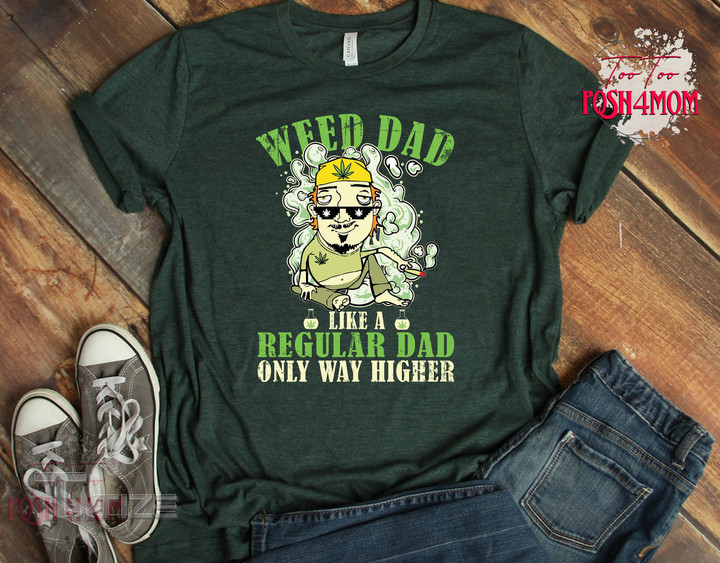 Weed Dad Shirt, Like A Regular Dad Only Way Higher Graphic Unisex T Shirt, Sweatshirt, Hoodie Size S - 5XL