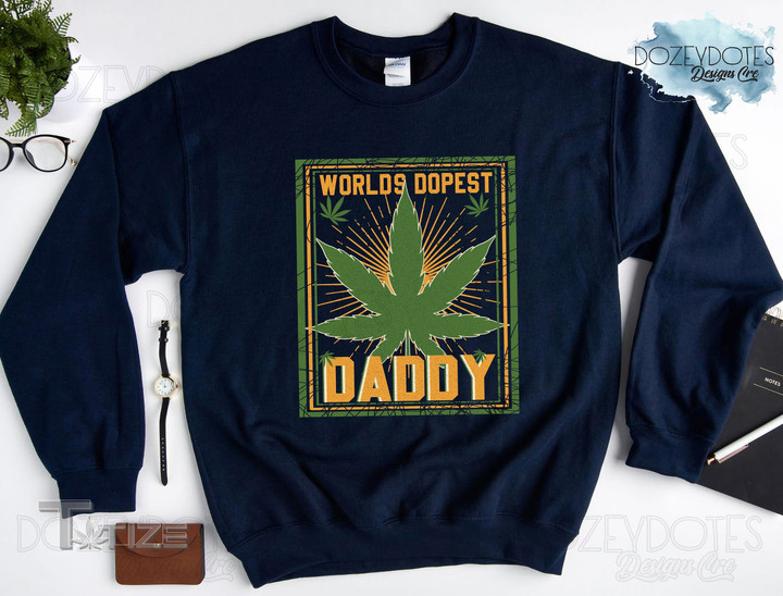 World's Dopest Daddy Shirt, Father's Day T-Shirt, Canabis Pot Leaf Graphic Unisex T Shirt, Sweatshirt, Hoodie Size S - 5XL