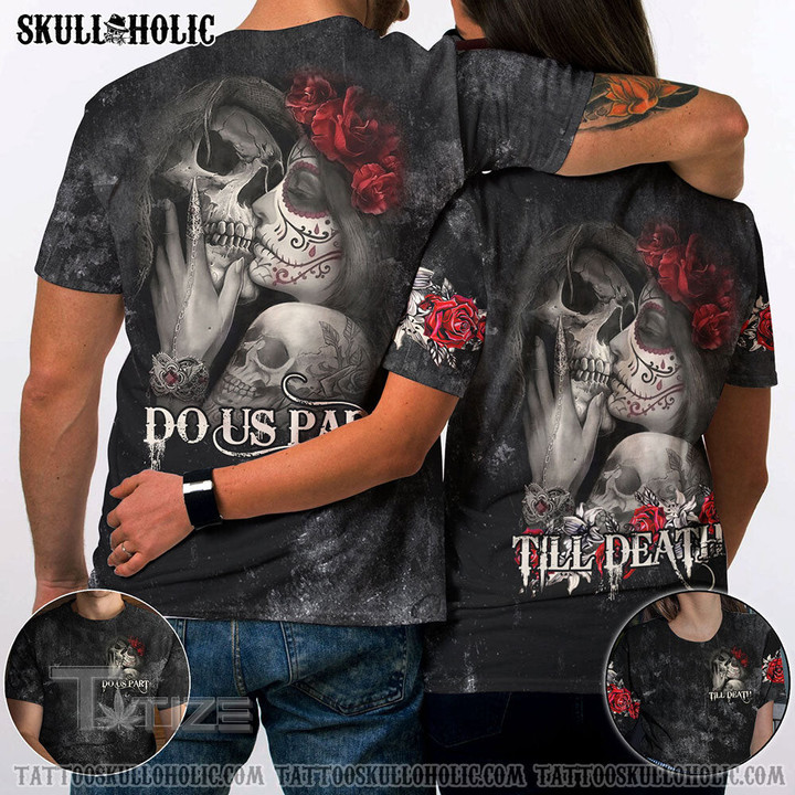 Matching Couple Shirt Till Death Do Us Part Sugar Skull Couple 3D All Over Printed Shirt, Sweatshirt, Hoodie, Bomber Jacket Size S - 5XL