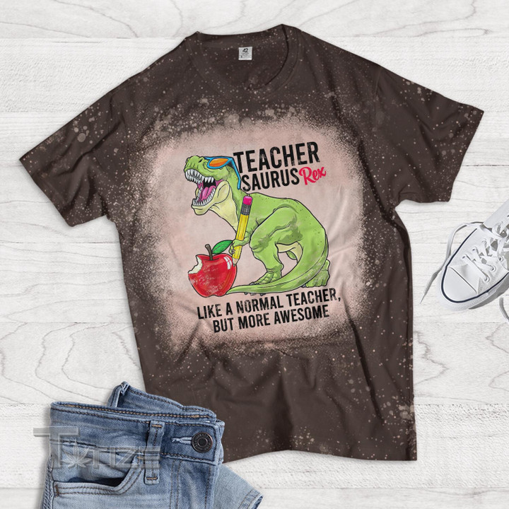 Teachersaurus Like A Normal Teacher But More Awesome Bleached T-Shirt