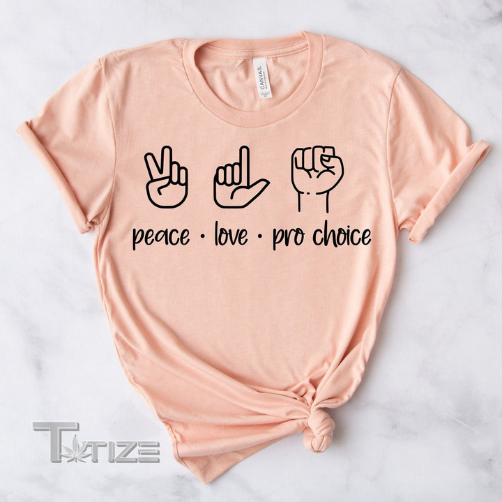 Pro Choice Shirt Peace Love Mind Your Own Uterus Graphic Unisex T Shirt, Sweatshirt, Hoodie Size S - 5XL