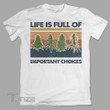 Weed Life Is Full Of Important Choices Graphic Unisex T Shirt, Sweatshirt, Hoodie Size S – 5XL
