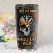 I bet my soul smells like weed 20Oz, 30Oz Stainless Steel Tumbler
