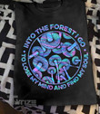Mushroom into the forest i go hologram Graphic Unisex T Shirt, Sweatshirt, Hoodie Size S - 5XL