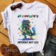 Autism Dinosaur Au-somesaurus Different Not Less Graphic Unisex T Shirt, Sweatshirt, Hoodie Size S - 5XL