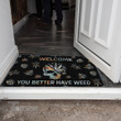 Welcome You Better Have Weed Skull Earth Doormat