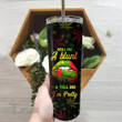 Weed Roll Me A Blunt And Tell Me I'm Pretty Nutrition Facts Stainless Steel Skinny Tumbler