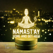 Weed Namast'ay Home And Get High Custom Shape Led Light