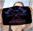 LGBT bisexual i swing both ways violently with an axe Face Mask PM 2.5 3pcs