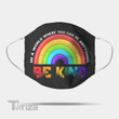 In A World Where You Can Be Anything Be Kind Rainbow Lgbt Face Mask PM 2.5 3pcs