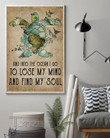 Turtle And Into The Ocean I Go To Lose My Mind And Find My Soul Wall Art Print Poster