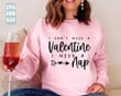 I don't need a Valentine I need a Nap Graphic Unisex T Shirt, Sweatshirt, Hoodie Size S - 5XL