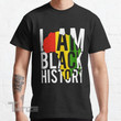 Black History Month Facts - I Am Black History Graphic Unisex T Shirt, Sweatshirt, Hoodie Size S - 5XL