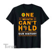 Black History Month Gift, One Month Can't Hold Our History Graphic Unisex T Shirt, Sweatshirt, Hoodie Size S - 5XL