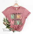 Only The Best Moms Get Promoted to Nana Mother's day 2022 Graphic Unisex T Shirt, Sweatshirt, Hoodie Size S - 5XL