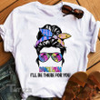 Dance mom i'll be there for u Graphic Unisex T Shirt, Sweatshirt, Hoodie Size S - 5XL