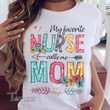 My favorite nurse calls me mom Graphic Unisex T Shirt, Sweatshirt, Hoodie Size S - 5XL