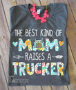 The Best Kind Of Mom Raises A Trucker Graphic Unisex T Shirt, Sweatshirt, Hoodie Size S - 5XL