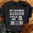 My favorite sailor calls me mom Graphic Unisex T Shirt, Sweatshirt, Hoodie Size S - 5XL