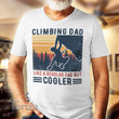 Climbing Dad  like a regular dad but cooler Graphic Unisex T Shirt, Sweatshirt, Hoodie Size S - 5XL