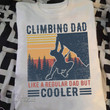 Climbing Dad  like a regular dad but cooler Graphic Unisex T Shirt, Sweatshirt, Hoodie Size S - 5XL
