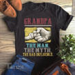 Grandpa The Man The Myth The Bad Influence Father's Day Gift Graphic Unisex T Shirt, Sweatshirt, Hoodie Size S - 5XL
