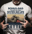 Bonus dad you may not have given me life Graphic Unisex T Shirt, Sweatshirt, Hoodie Size S - 5XL