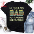 Husband Dad Pot Smoking Legend Graphic Unisex T Shirt, Sweatshirt, Hoodie Size S - 5XL