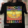 LGBTQ Pride Nacho Average Lesbian Graphic Unisex T Shirt, Sweatshirt, Hoodie Size S - 5XL