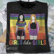 LGBTQ+ Pride Girls Like Girls Graphic Unisex T Shirt, Sweatshirt, Hoodie Size S - 5XL