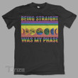LGBTQ+ Pride Being Straight Was My Phase Graphic Unisex T Shirt, Sweatshirt, Hoodie Size S - 5XL
