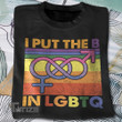 LGBTQ Pride I Put The B in LGBTQ Graphic Unisex T Shirt, Sweatshirt, Hoodie Size S - 5XL